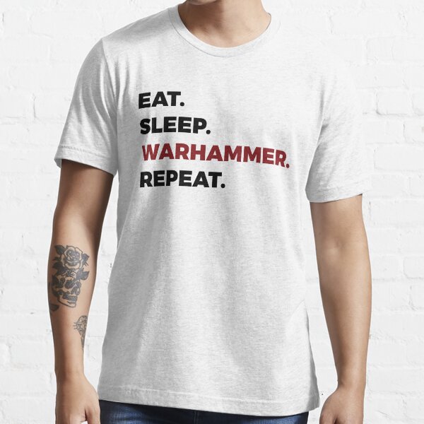 Eat Sleep Warhammer Repeat Essential T-Shirt