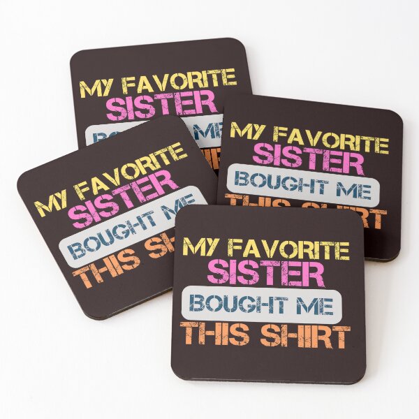 Item preview, MY FAVORITE SISTER BOUGHT ME THIS SHIRT designed and sold by SIMON369.