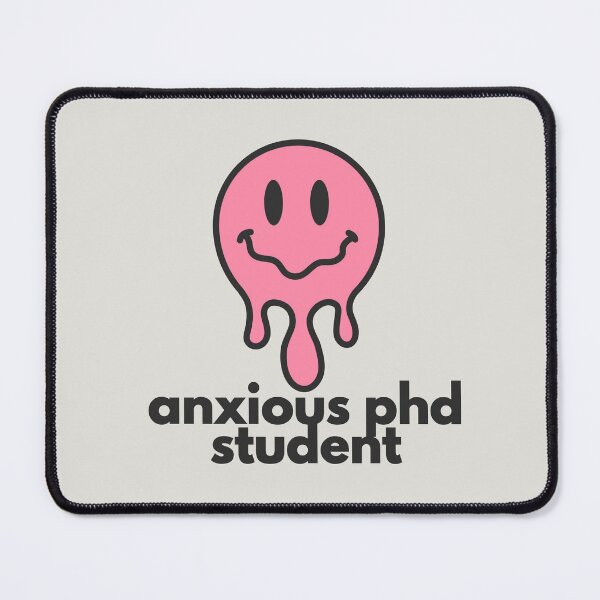 Item preview, Anxious PhD Student designed and sold by Sad PhD Student.