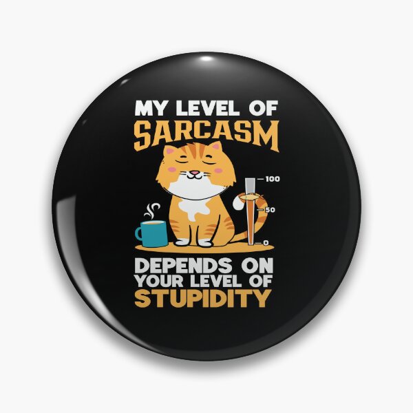 Item preview, My Level of Sarcasm Depends on Your Level of Stupidity Cat designed and sold by Comfy Creations.