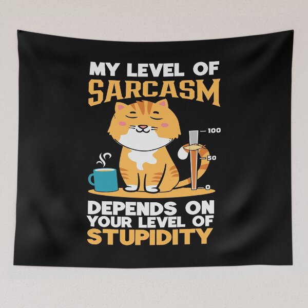 Item preview, My Level of Sarcasm Depends on Your Level of Stupidity Cat designed and sold by Comfy Creations.