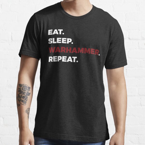 Eat Sleep Warhammer Repeat - Black Essential T-Shirt