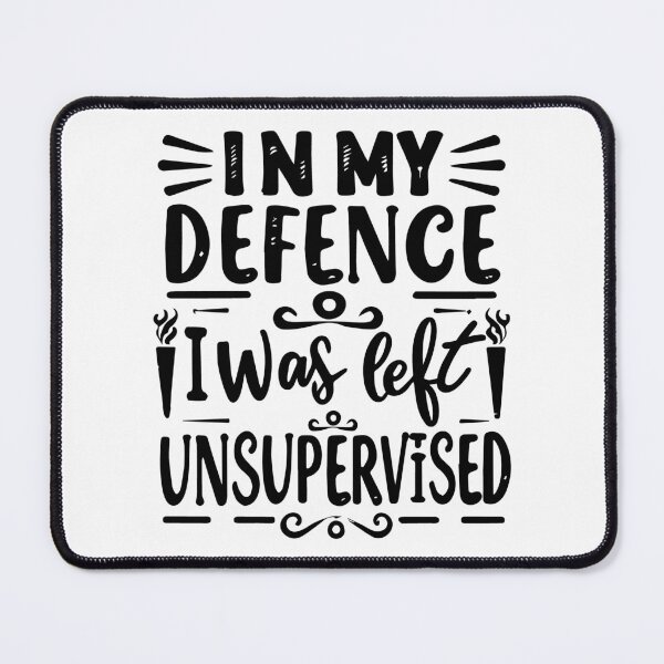 Item preview, in my defence i was left unsupervised designed and sold by mostoredesigns.