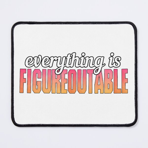 Item preview,  everything is figureoutable , motivational , Positive  designed and sold by Micro-dose.