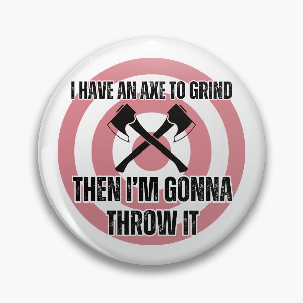 Item preview, I Have An Axe To Grind designed and sold by LittleGoblinPrs.