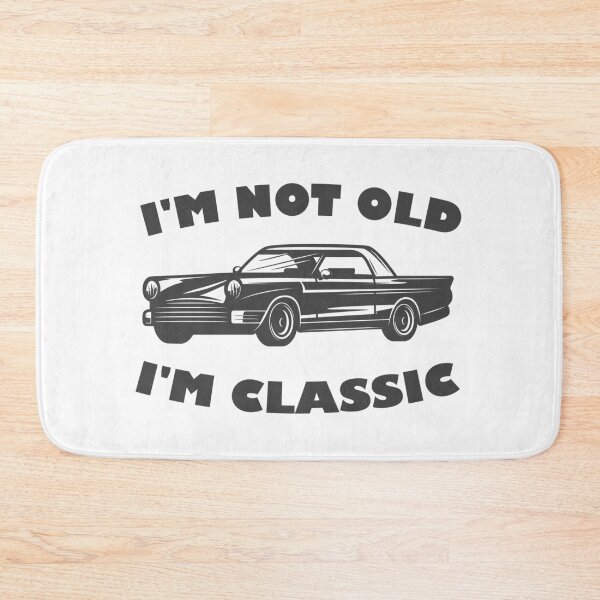 Item preview, I'm not old I'm classic designed and sold by mer-ONE.