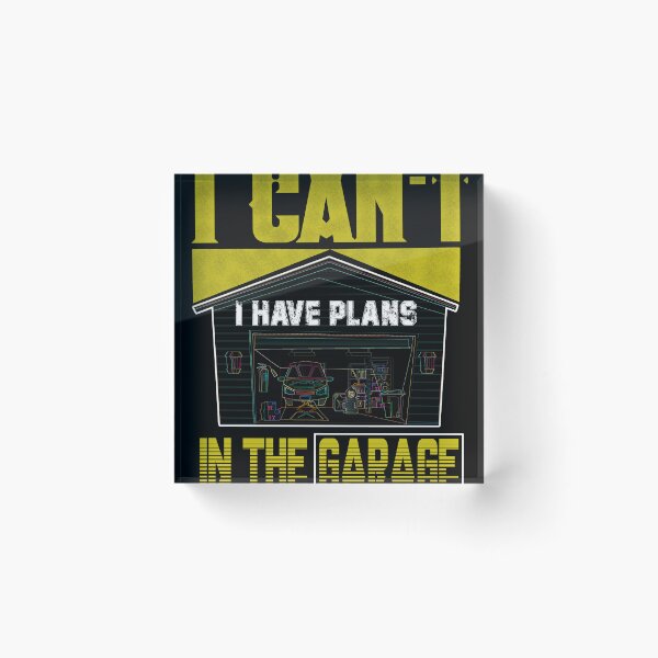 Item preview, I Cant I Have Plans In The Garage, garage mechanic designed and sold by ESAMSTORE.