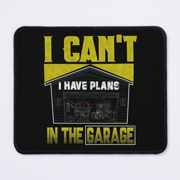 Item preview, I Cant I Have Plans In The Garage, garage mechanic designed and sold by ESAMSTORE.