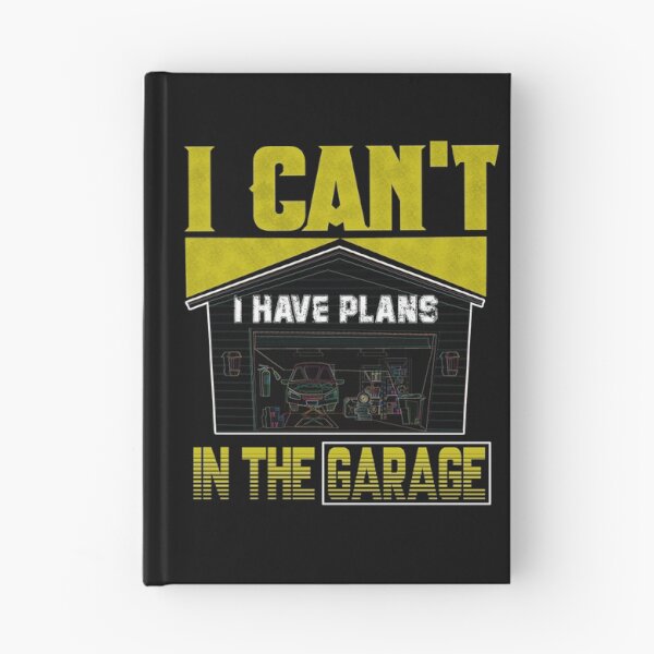 Item preview, I Cant I Have Plans In The Garage, garage mechanic designed and sold by ESAMSTORE.