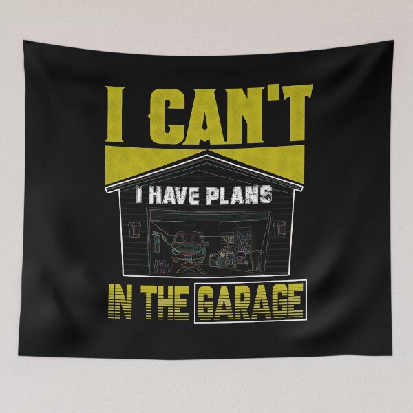 Item preview, I Cant I Have Plans In The Garage, garage mechanic designed and sold by ESAMSTORE.