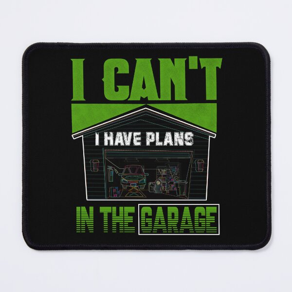 Item preview, I Cant I Have Plans In The Garage, garage mechanic designed and sold by ESAMSTORE.