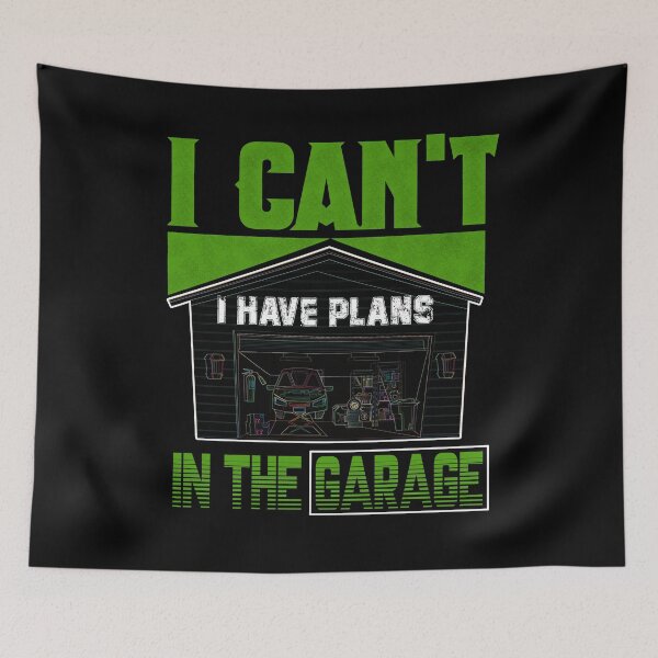 Item preview,  I Cant I Have Plans In The Garage, garage mechanic designed and sold by ESAMSTORE.