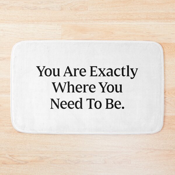 Item preview, You Are Exactly Where You Need To Be designed and sold by Gravy-tee07.