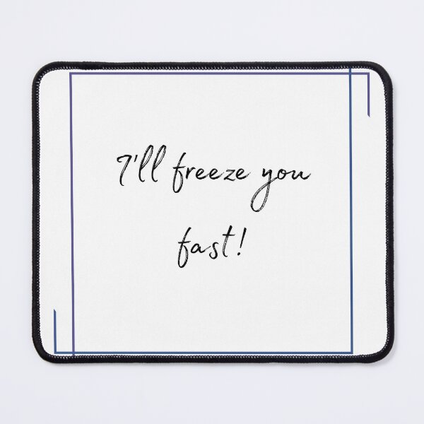 Item preview, DOTA 2 quote | Crystal Maiden | I'll freeze you fast! | queenoflaura designed and sold by queenoflaura.