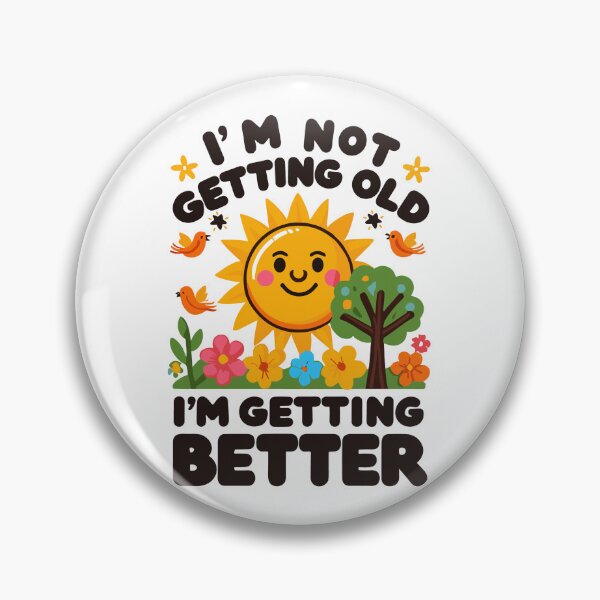 Item preview, I'm Not Getting Older I'm Getting Better designed and sold by JessArty ⭐⭐⭐⭐⭐.