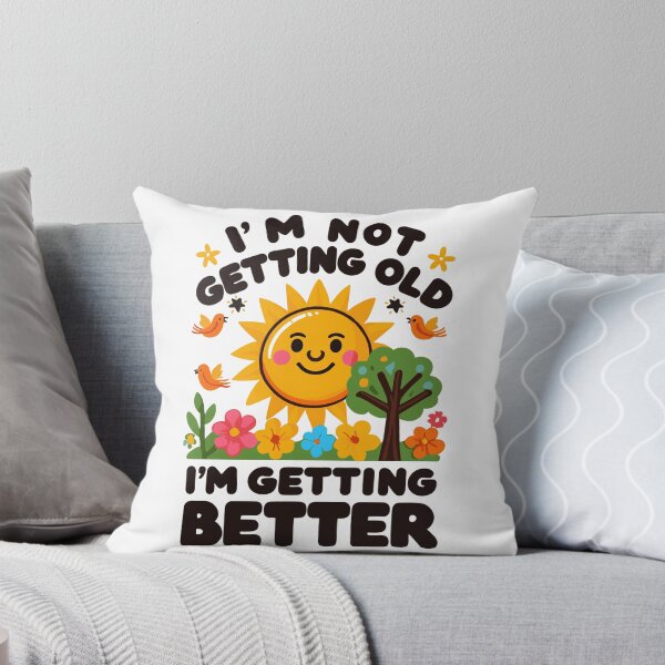 Item preview, I'm Not Getting Older I'm Getting Better designed and sold by JessArty ⭐⭐⭐⭐⭐.
