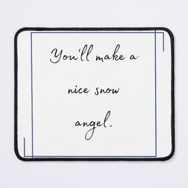 Item preview, DOTA 2 quote | Crystal Maiden | You'll make a nice snow angel. | queenoflaura designed and sold by queenoflaura.