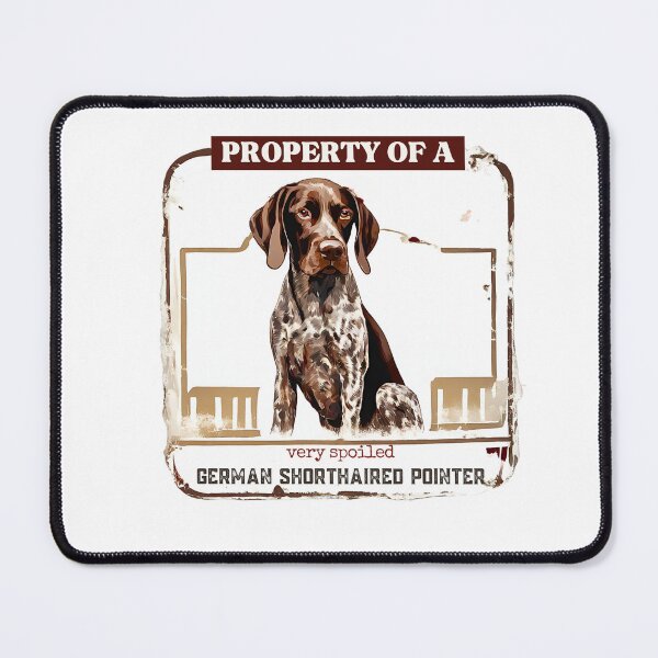 Item preview, Property of a Very Spoiled German Shorthaired Pointer designed and sold by Fredster1966.