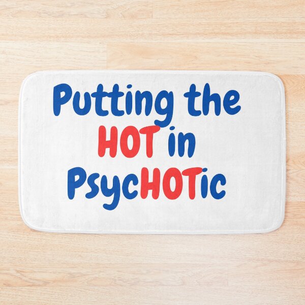 Item preview, Putting The Hot in PsycHOTic designed and sold by SaraFryer.