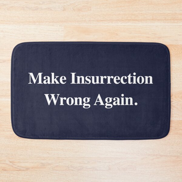 Item preview, Make Insurrection Wrong Again. designed and sold by Thelittlelord.