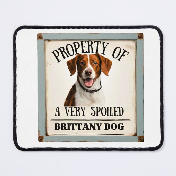 Item preview, Property of a Very Spoiled Brittany Dog designed and sold by Fredster1966.