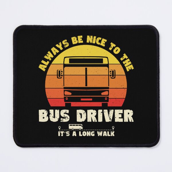 Item preview, Always Be Nice To The BUS DRIVER designed and sold by 4TeeToo.