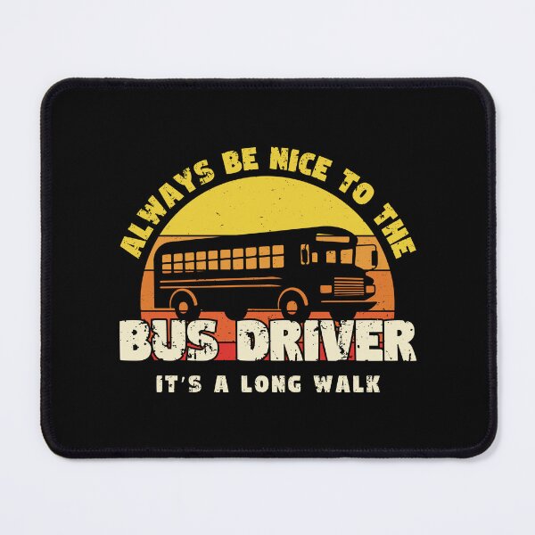 Item preview, Always Be Nice To The BUS DRIVER designed and sold by 4TeeToo.