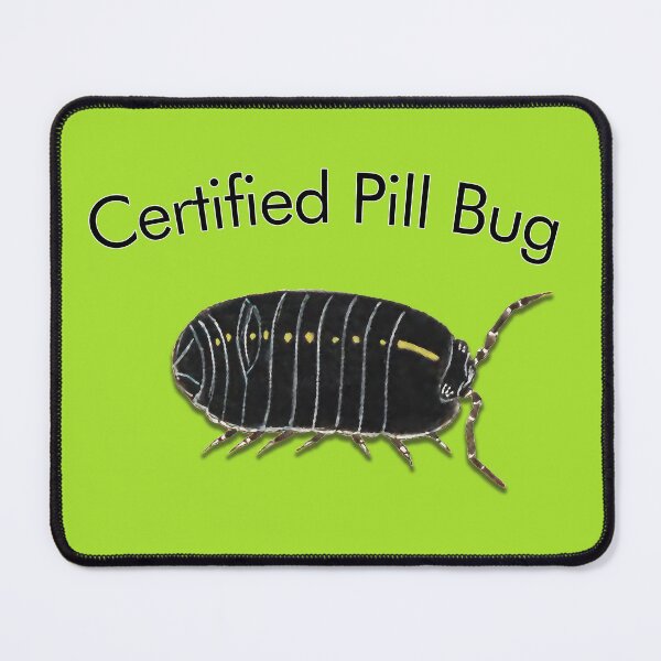 Item preview, Certified pill bug. designed and sold by Luggnagg.