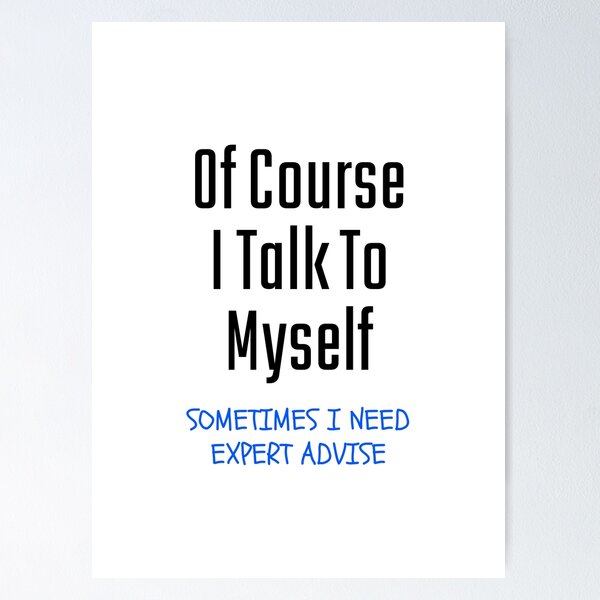 Of Course I Talk to Myself Sometimes I Need Expert Advice Svg