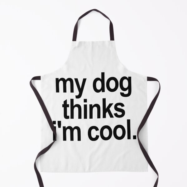 Item preview, My dog thinks i'm cool. (White) designed and sold by TeeNameHut.