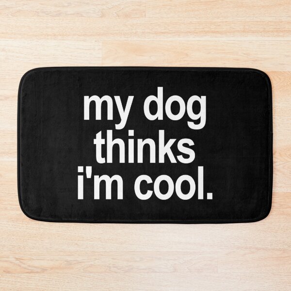 Item preview, My dog thinks i'm cool. (Black) designed and sold by TeeNameHut.