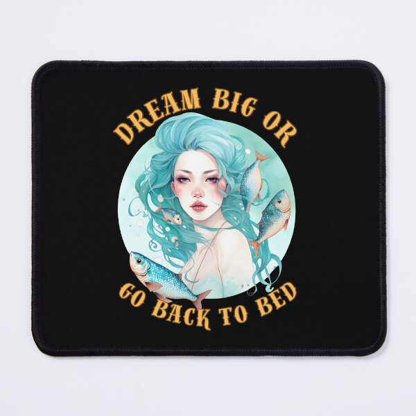 Item preview, Dream Big Or Go BacWhere Reality And Fantasy Collidek To Bed. pisces zodiac designed and sold by ZodiacWonders.