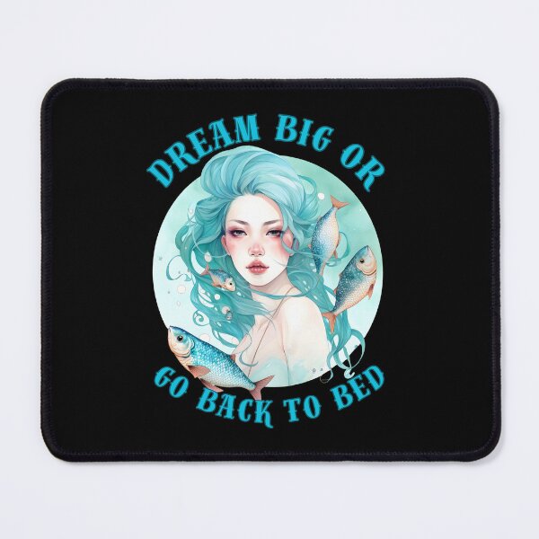 Item preview, Dream Big Or Go BacWhere Reality And Fantasy Collidek To Bed. pisces sign designed and sold by ZodiacWonders.