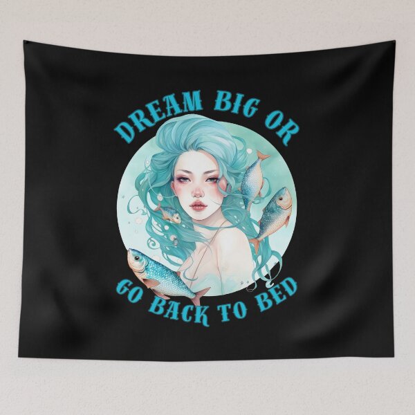 Item preview, Dream Big Or Go BacWhere Reality And Fantasy Collidek To Bed. pisces sign designed and sold by ZodiacWonders.