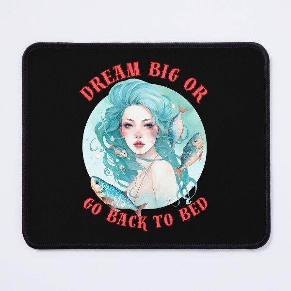 Item preview, Dream Big Or Go BacWhere Reality And Fantasy Collidek To Bed. pisces astrology designed and sold by ZodiacWonders.