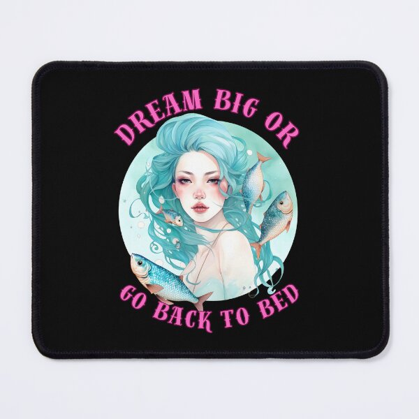 Item preview, Dream Big Or Go BacWhere Reality And Fantasy Collidek To Bed. pisces birthday designed and sold by ZodiacWonders.