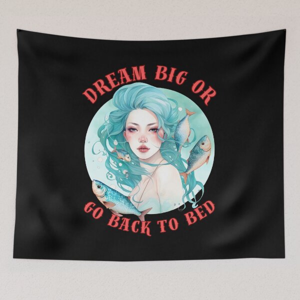 Item preview, Dream Big Or Go BacWhere Reality And Fantasy Collidek To Bed. pisces astrology designed and sold by ZodiacWonders.