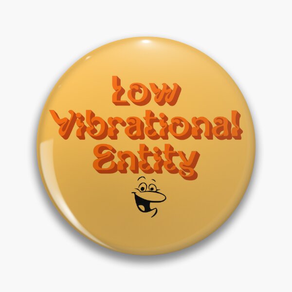 Item preview, LOW VIBRATIONAL ENTITY designed and sold by gravelmuncher.