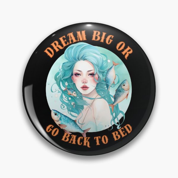 Item preview, Dream Big Or Go BacWhere Reality And Fantasy Collidek To Bed. pisces season designed and sold by ZodiacWonders.