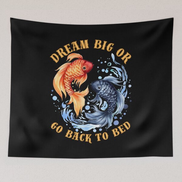 Item preview, Dream Big Or Go BacWhere Reality And Fantasy Collidek To Bed. pisces fish designed and sold by ZodiacWonders.