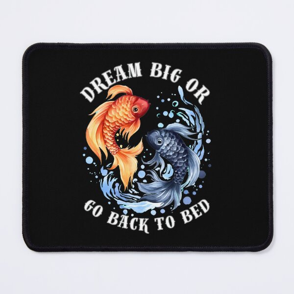 Item preview, Dream Big Or Go BacWhere Reality And Fantasy Collidek To Bed. pisces symbol designed and sold by ZodiacWonders.