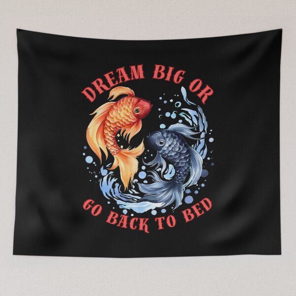 Item preview, Dream Big Or Go BacWhere Reality And Fantasy Collidek To Bed. pisces funny designed and sold by ZodiacWonders.