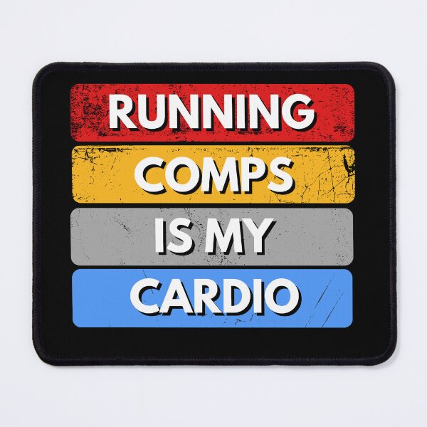 Item preview, Running Comps Is My Cardio designed and sold by MtValleyDesign.