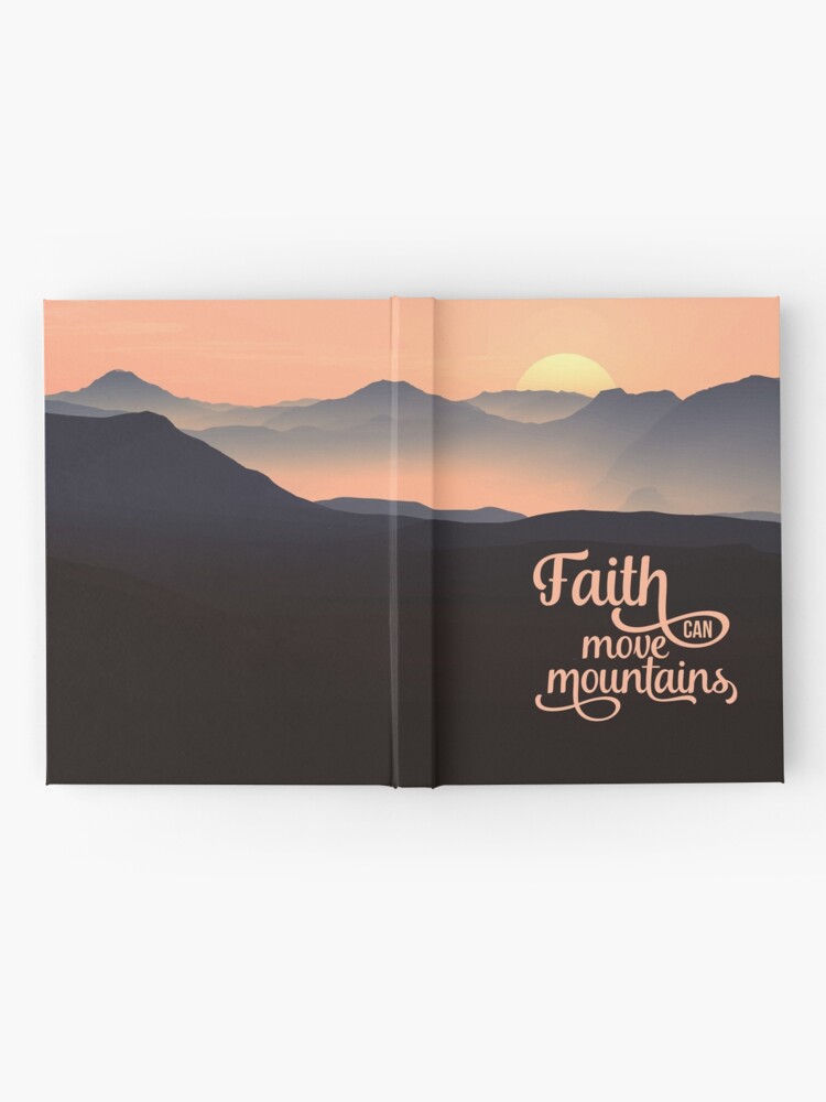 Faith Can Move Mountains Christian Quote Hardcover Journal By Christianstore Redbubble