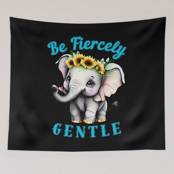 Item preview, Be Fiercely Gentle. funny elephant designed and sold by ElephantVibes.