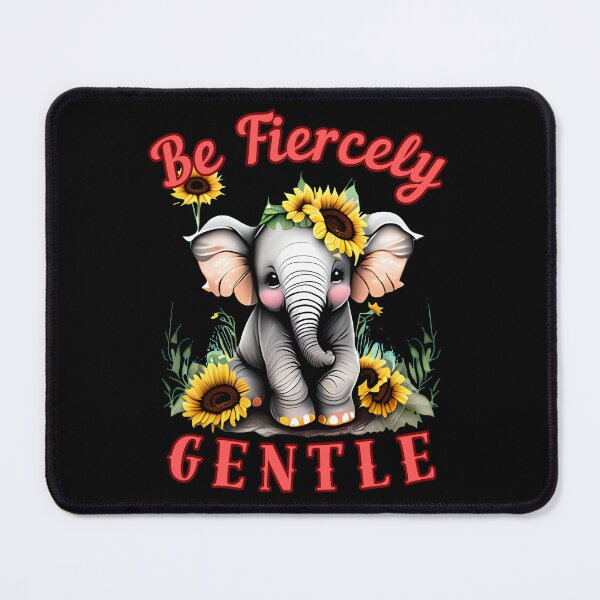 Item preview, Be Fiercely Gentle. happy elephant designed and sold by ElephantVibes.