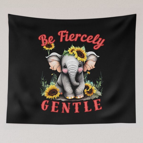 Item preview, Be Fiercely Gentle. happy elephant designed and sold by ElephantVibes.