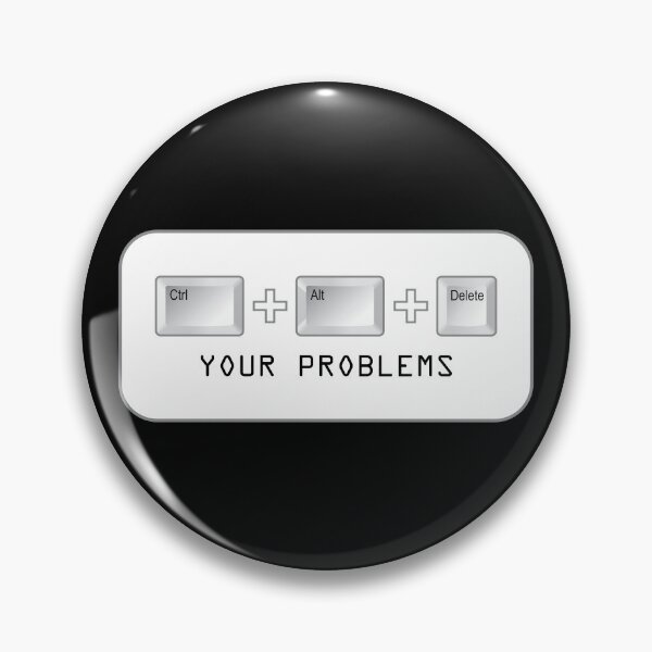 Item preview, Ctrl + Alt + Del Your Problems designed and sold by johnnyp1975.