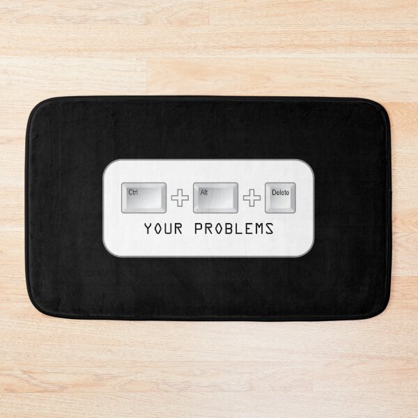 Item preview, Ctrl + Alt + Del Your Problems designed and sold by johnnyp1975.