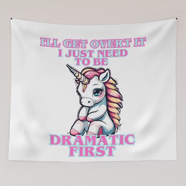 Item preview, I just need to be dramatic first cute sad unicorn  designed and sold by CyberArtistOne.
